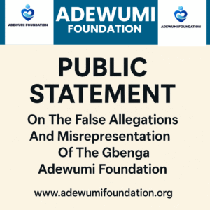 Read more about the article PUBLIC STATEMENT ON THE FALSE ALLEGATIONS AND MISREPRESENTATION OF THE GBENGA ADEWUMI FOUNDATION