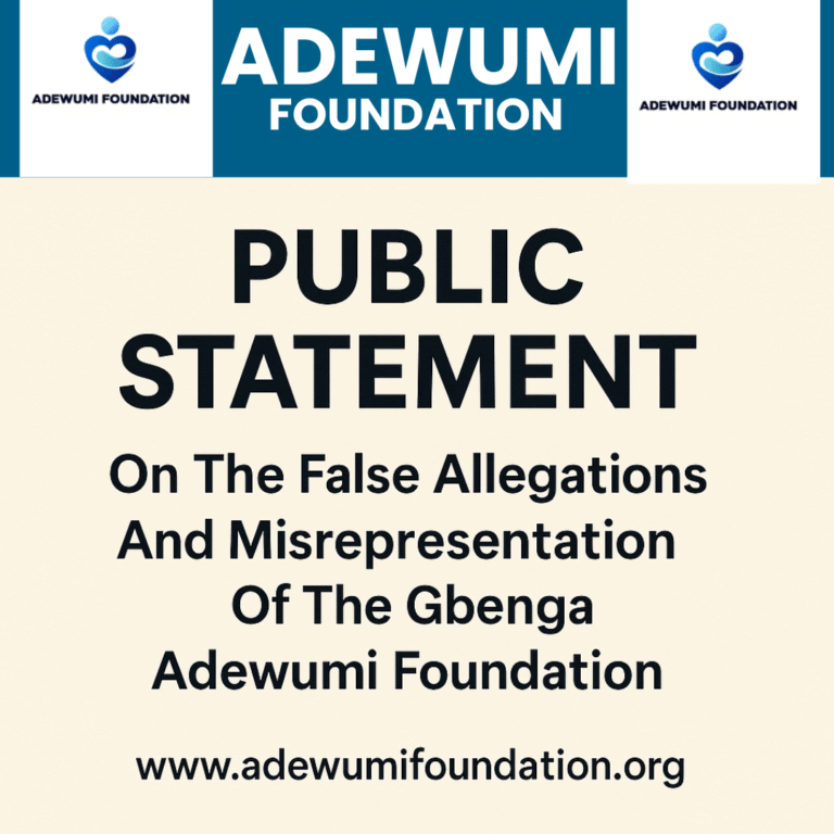 PUBLIC STATEMENT ON THE FALSE ALLEGATIONS AND MISREPRESENTATION OF THE GBENGA ADEWUMI FOUNDATION