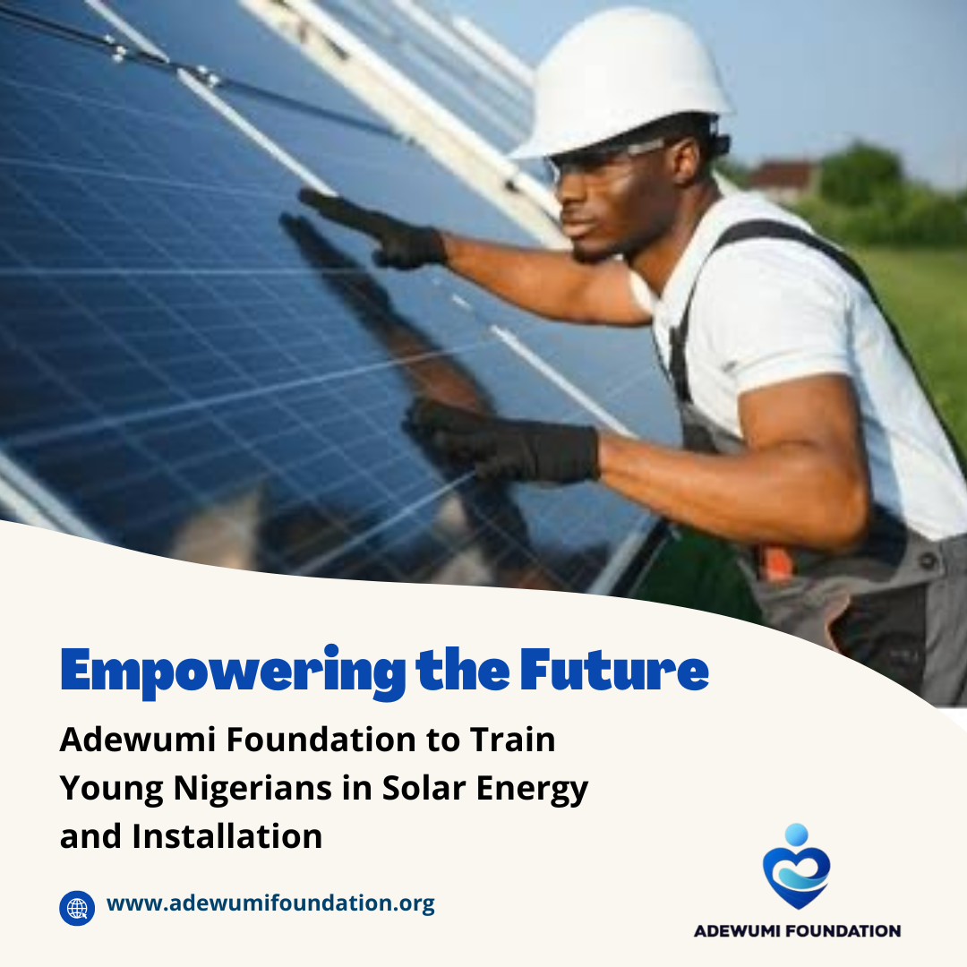 You are currently viewing Empowering the Future: Adewumi Foundation to Train Young Nigerians in Solar Energy and Installation